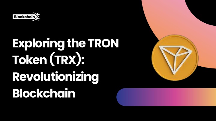 Ppt Exploring The Tron Token Trx Revolutionizing Blockchain