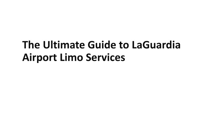 PPT The Ultimate Guide To LaGuardia Airport Limo Services PowerPoint