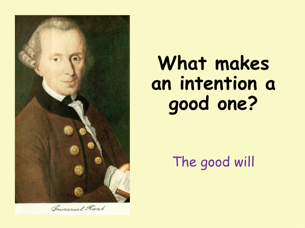 PPT - Understanding Kantian Ethics: The Good Will and Human Nature ...