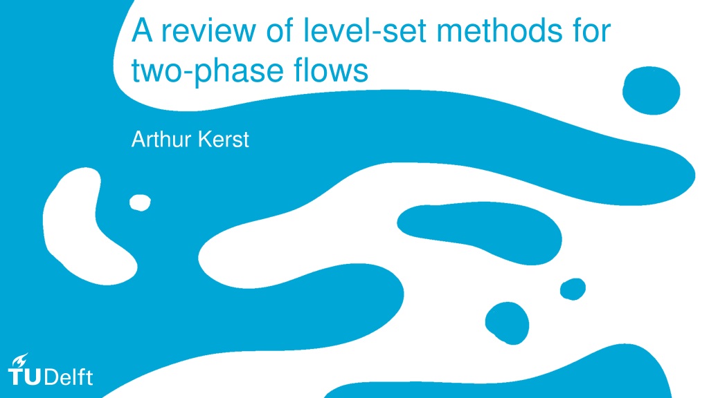 advancements in two phase flow simulation a focus on level set metho