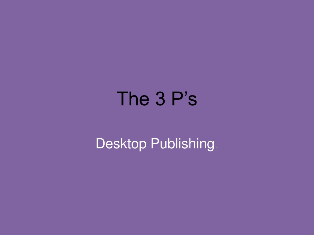 The 3 P’s of Desktop Publishing in the World of Industry