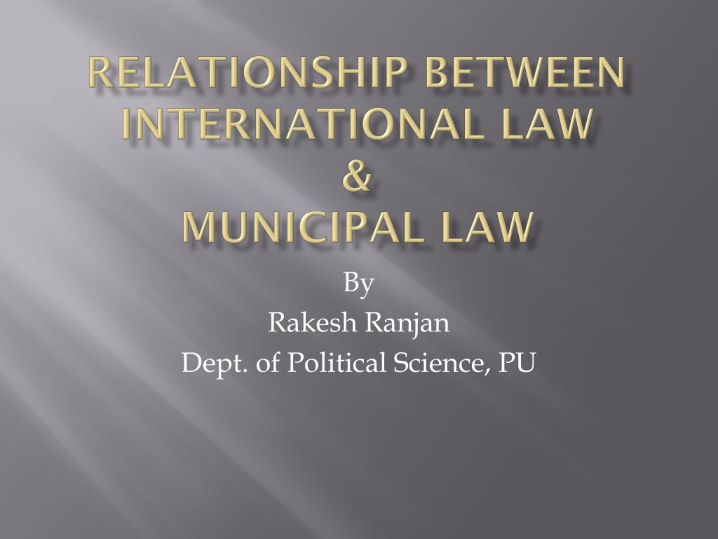 1 understanding international law and municipal law 2 an exploration of the differences between international law and municipal law includi