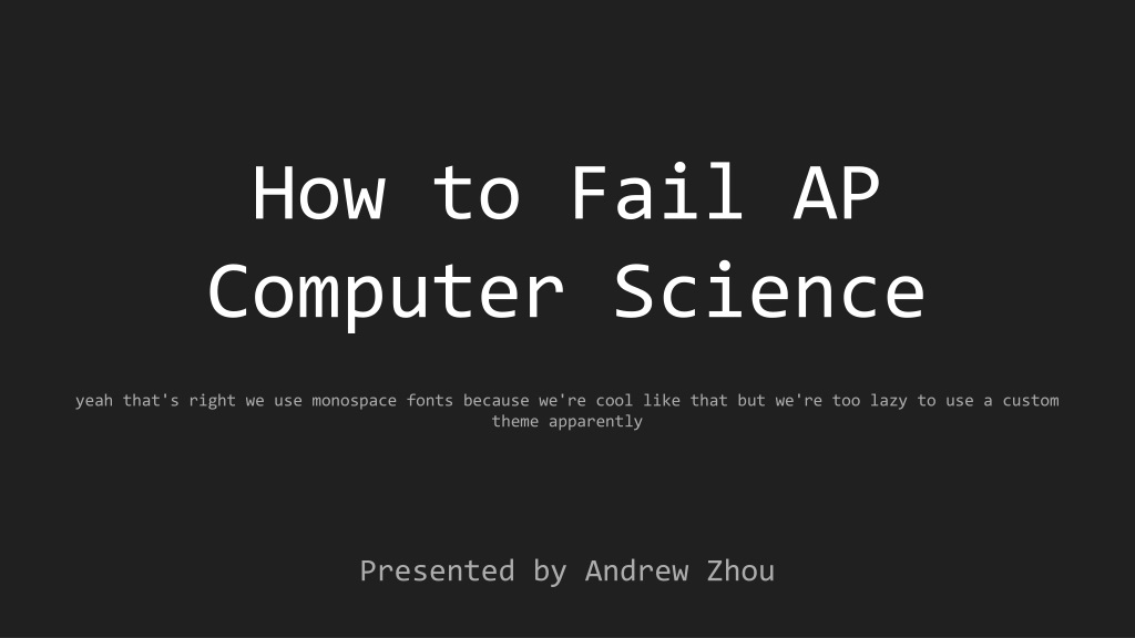 A Humorous Guide to Failing AP Computer Science