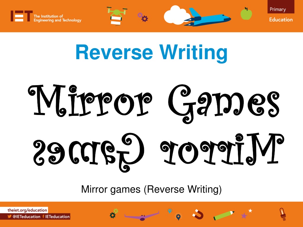 fun with reverse writing and mirror gam
