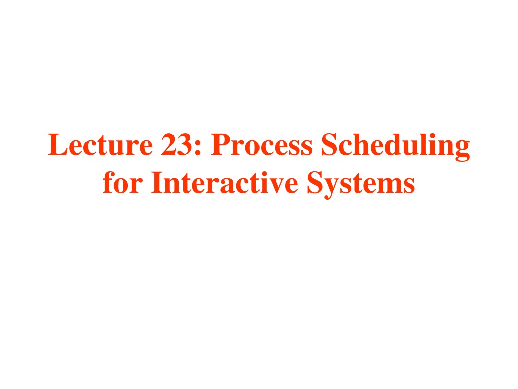 process scheduling for interactive syste