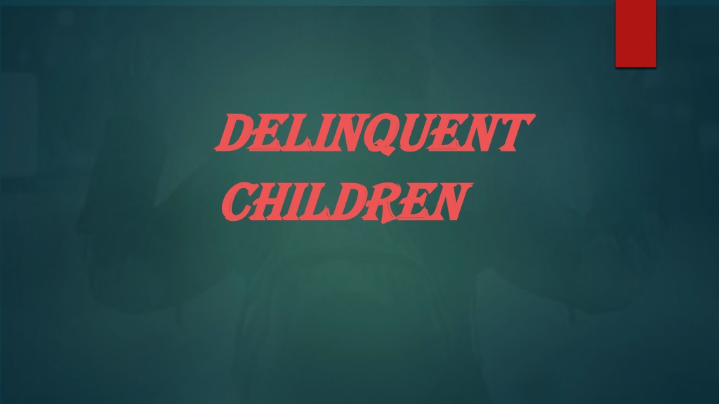understanding delinquent children and juvenile delinquen