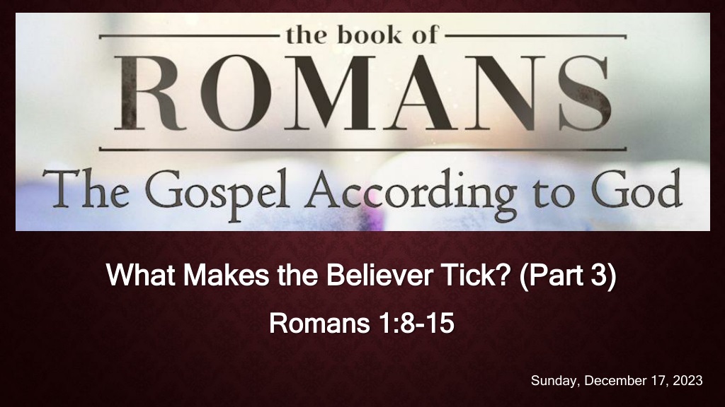 PPT Understanding The Passion Of A Believer In Romans 1 8 15 ppt-understanding-the-passion-of-a-believer-in-romans-1-8-15