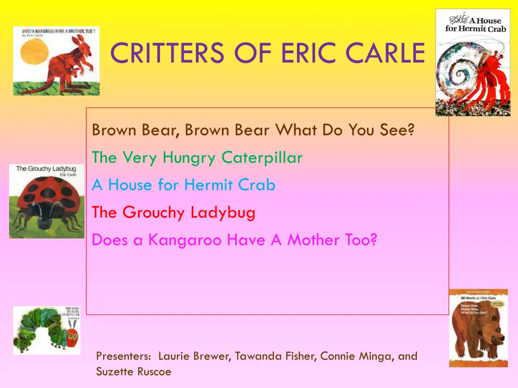 PPT - Exploring the Critters of Eric Carle: Lesson Plan for Brown Bear ...