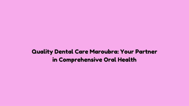 quality dental care maroubra your partner