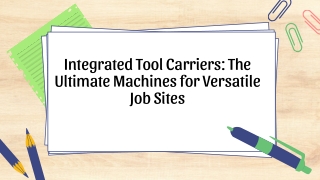 Integrated Tool Carriers: The Ultimate Machines for Versatile Job Sites