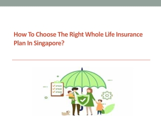 How to Choose the Right Whole Life Insurance Plan in Singapore  (1)