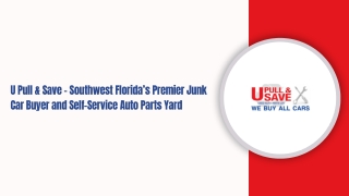 U Pull & Save – Southwest Florida’s Premier Junk Car Buyer and Self-Service Auto Parts Yard