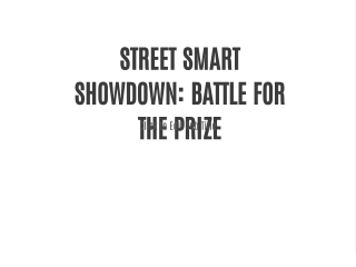 STREET SMART SHOWDOWN: BATTLE FOR THE PRIZE