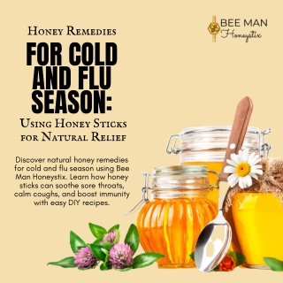 Honey Remedies for Cold and Flu Season Using Honey Sticks for Natural Relief