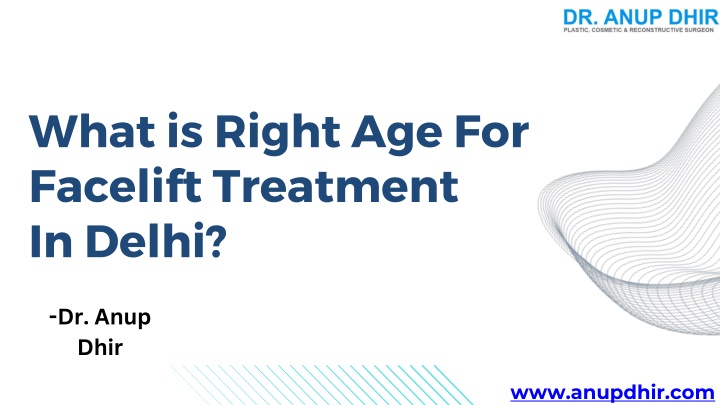 what is right age for facelift treatment in delhi