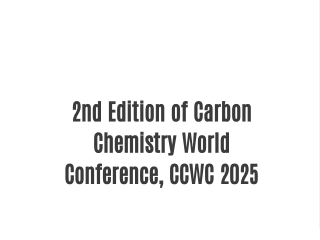 2nd Edition of Carbon Chemistry World Conference, CCWC 2025