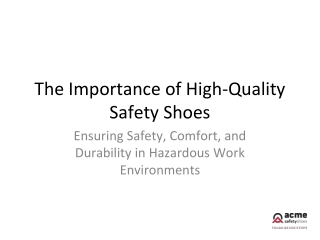 The Importance of High-Quality Safety Shoes