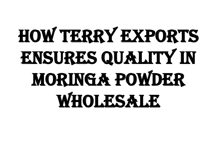 how terry exports ensures quality in moringa powder wholesale