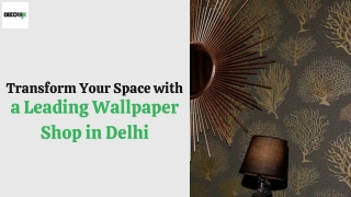 Transform Your Space with a Leading Wallpaper Shop in Delhi