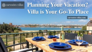 Planning Your Vacation Villa is Your Go-To Place