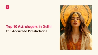 Top 10 Astrologers in Delhi for Accurate Predictions