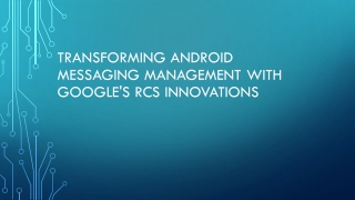 transforming android messaging management with