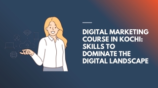 Digital Marketing Course in Kochi Skills to Dominate the Digital Landscape.pptx
