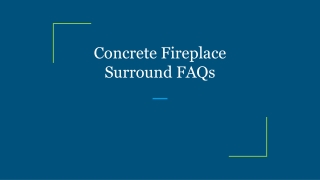 Concrete Fireplace Surround FAQs