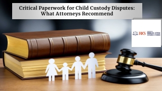 Critical Paperwork for Child Custody Disputes What Attorneys Recommend