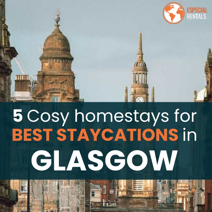 5 cosy homestays for best staycations in glasgow