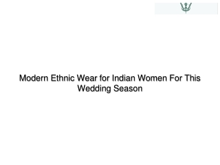 Modern Ethnic Wear for Indian Women For This Wedding Season