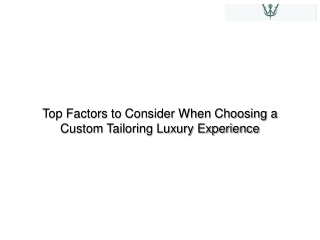 Top Factors to Consider When Choosing a Custom Tailoring Luxury Experience