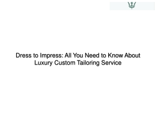 Dress to Impress All You Need to Know About Luxury Custom Tailoring Service