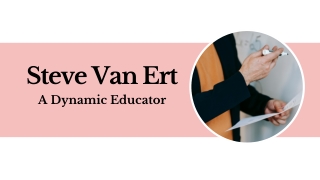 Steve Van Ert - A Dynamic Educator