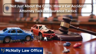 Not Just About the Crash_ How a Car Accident Attorney Tackles Insurance Tactics