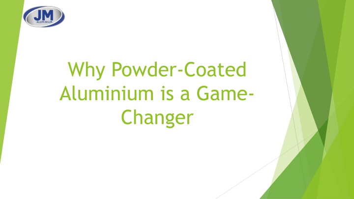 why powder coated aluminium is a game changer