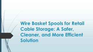 wire basket spools for retail cable storage