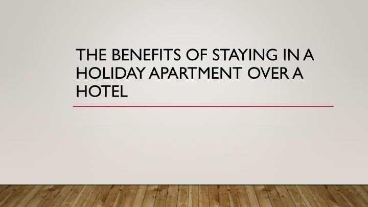 the benefits of staying in a holiday apartment over a hotel