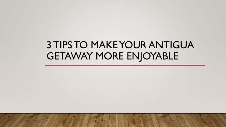 3 tips to make your antigua getaway more enjoyable