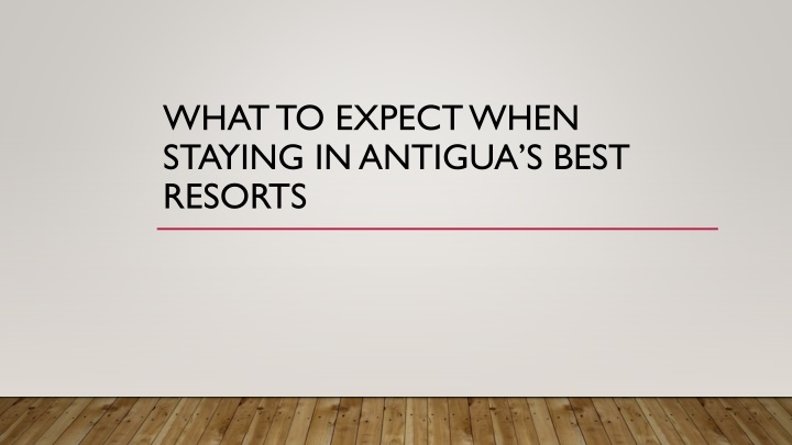 what to expect when staying in antigua s best resorts