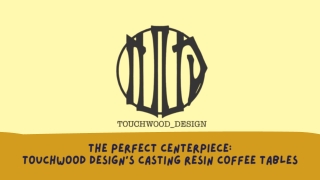 The Perfect Centerpiece Touchwood Design’s Casting Resin Coffee Tables