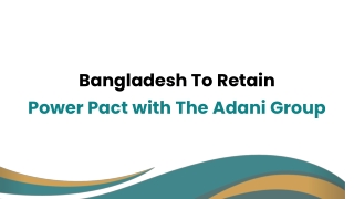 Bangladesh To Retain Power Pact with The Adani Group