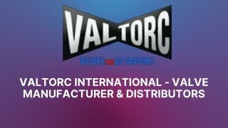 valtorc international valve manufacturer