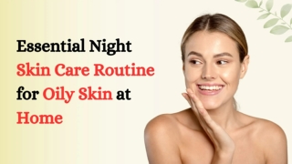 Essential Night Skin Care Routine for Oily Skin at Home