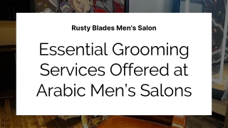 Essential Grooming Services Offered at Arabic Men’s Salons