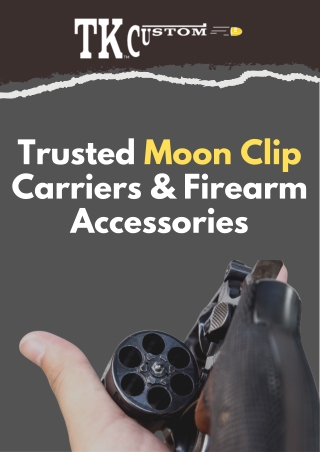 TK Custom Exactly Crafted Moon Clip Carriers for Gun Lovers