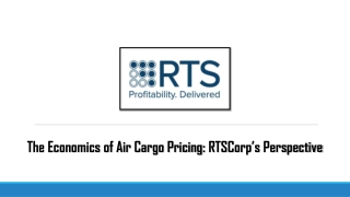 The Economics of Air Cargo Pricing RTSCorp’s Perspective