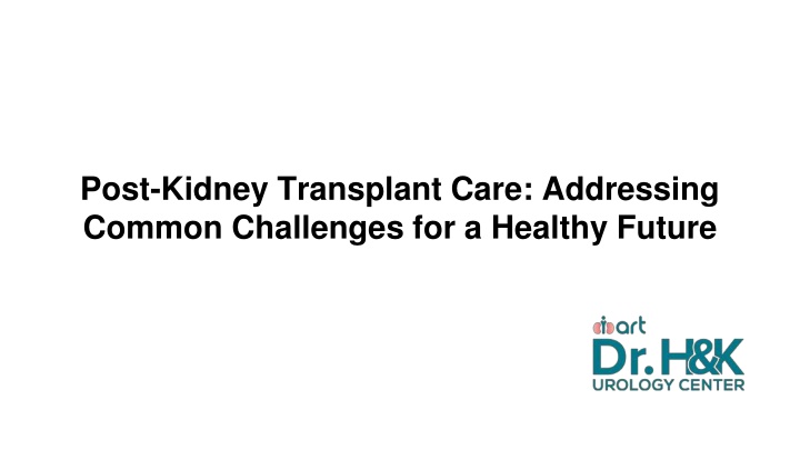 post kidney transplant care addressing common challenges for a healthy future