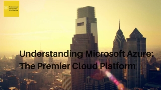 Understanding Microsoft Azure The Premier Cloud Platform