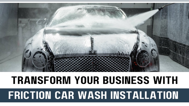 transform your business with friction car wash